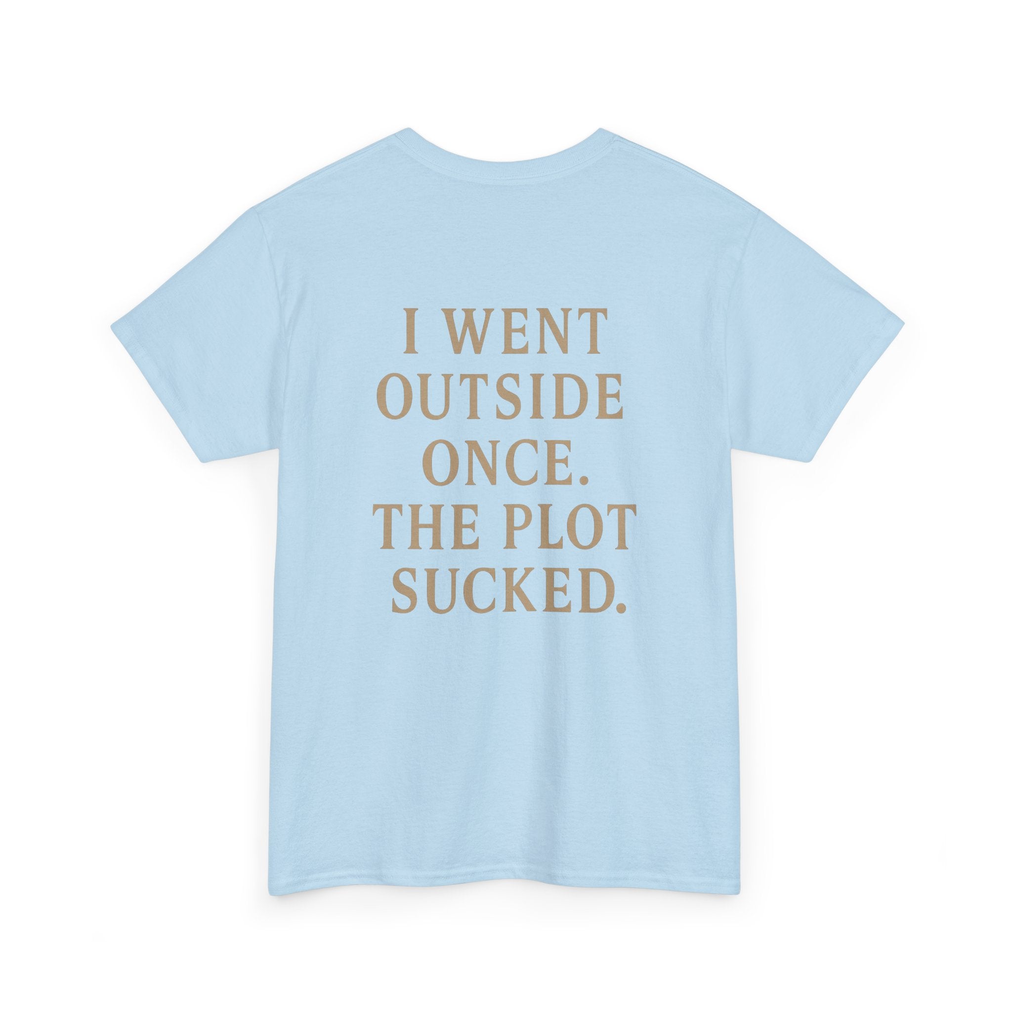 I Went Outside Once T-shirt